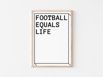 Football Equals Life A4 Print