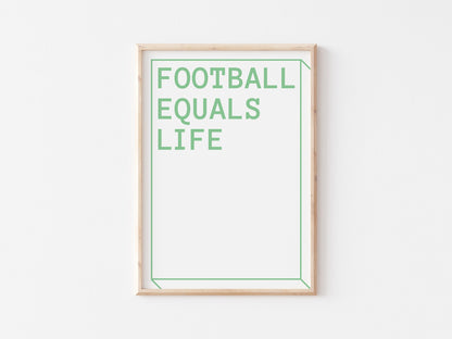 Football Equals Life A4 Print