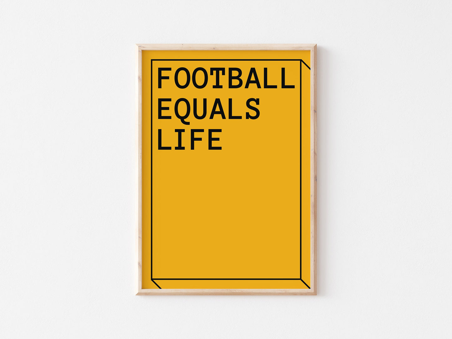 Football Equals Life A4 Print