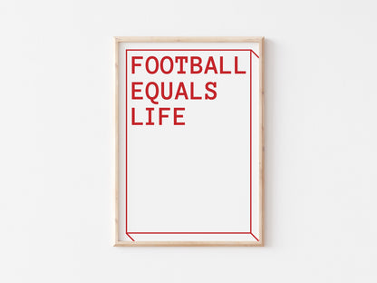 Football Equals Life A4 Print