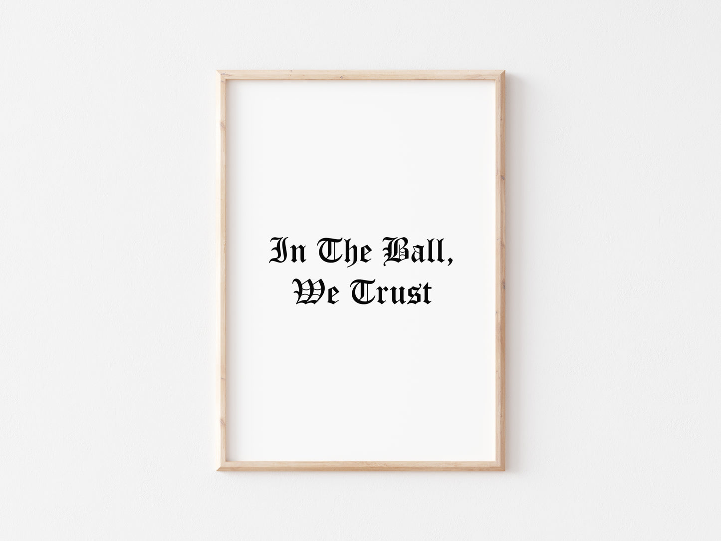 In The Ball We Trust A5 Print