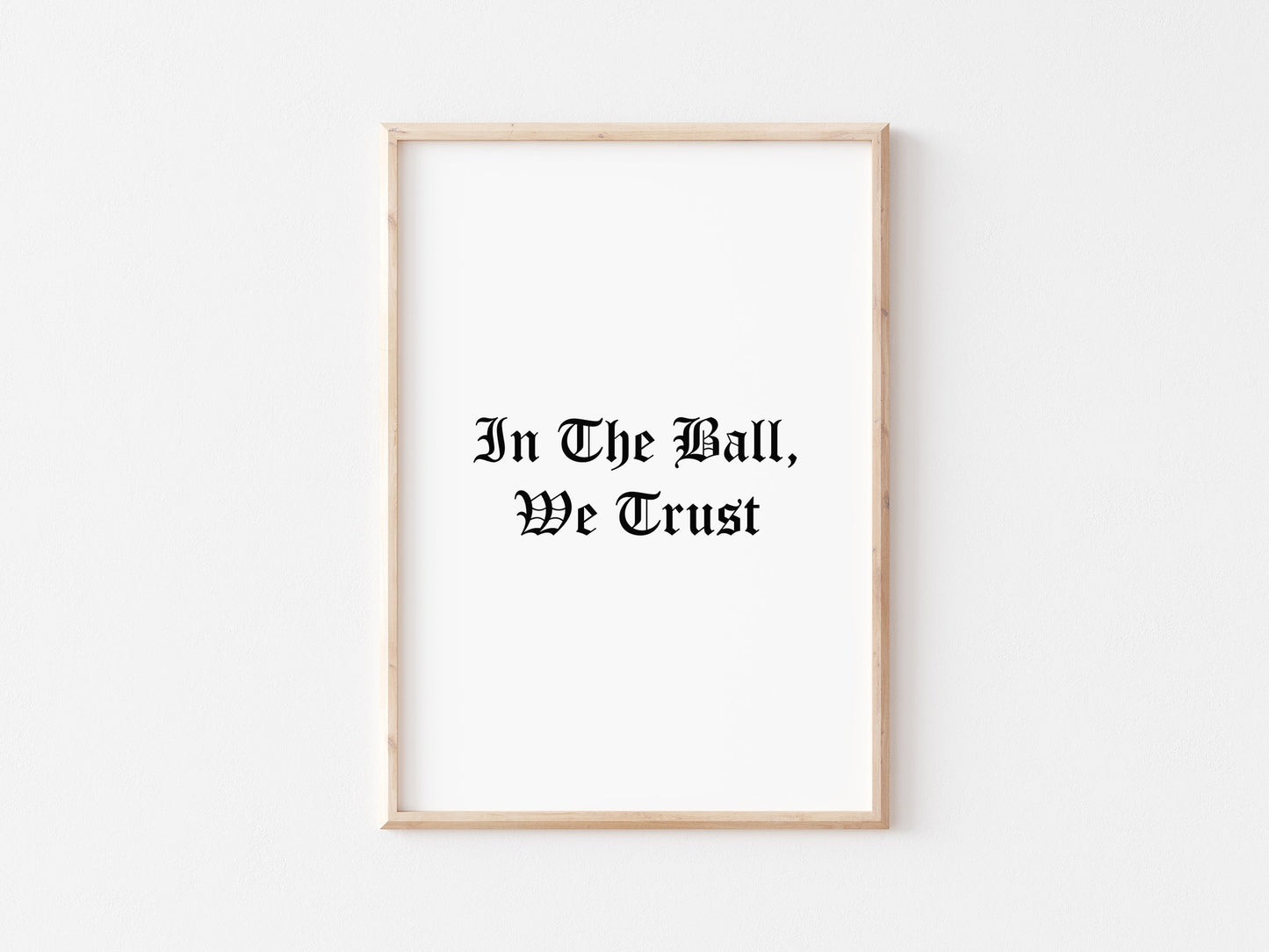 In The Ball We Trust A4 Print