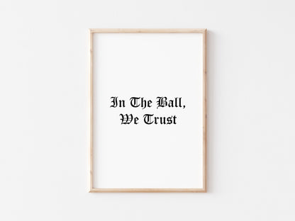 In The Ball We Trust A4 Print