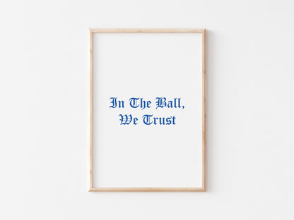 In The Ball We Trust A5 Print