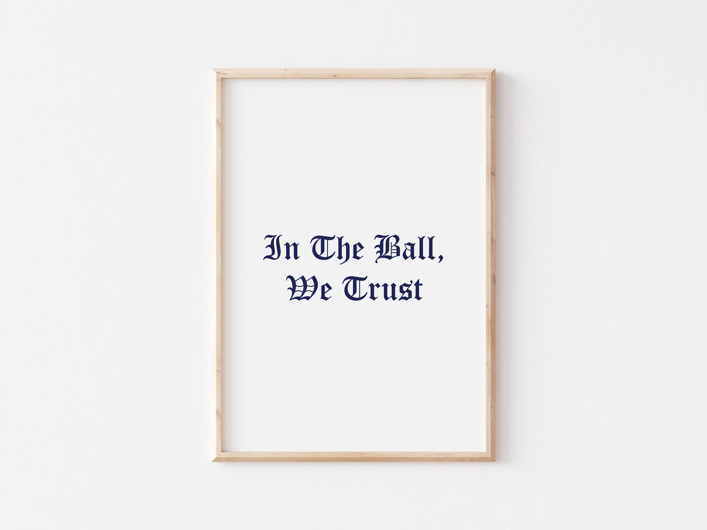 In The Ball We Trust A5 Print