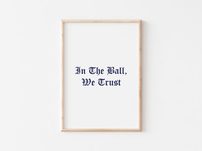 In The Ball We Trust A5 Print