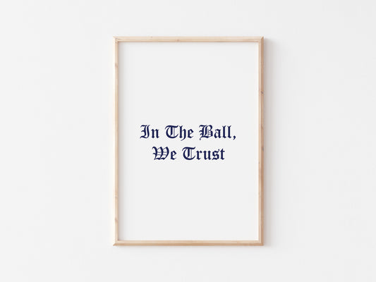 In The Ball We Trust A5 Print