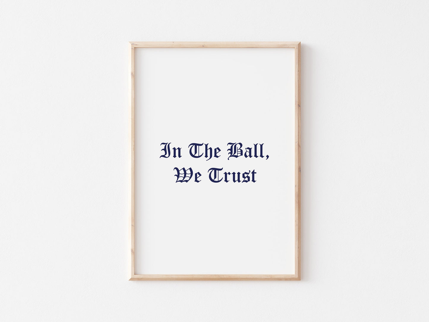 In The Ball We Trust A4 Print