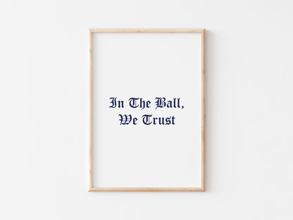 In The Ball We Trust A4 Print