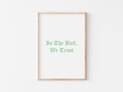 In The Ball We Trust A5 Print