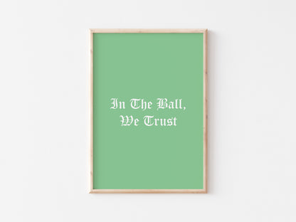 In The Ball We Trust A5 Print