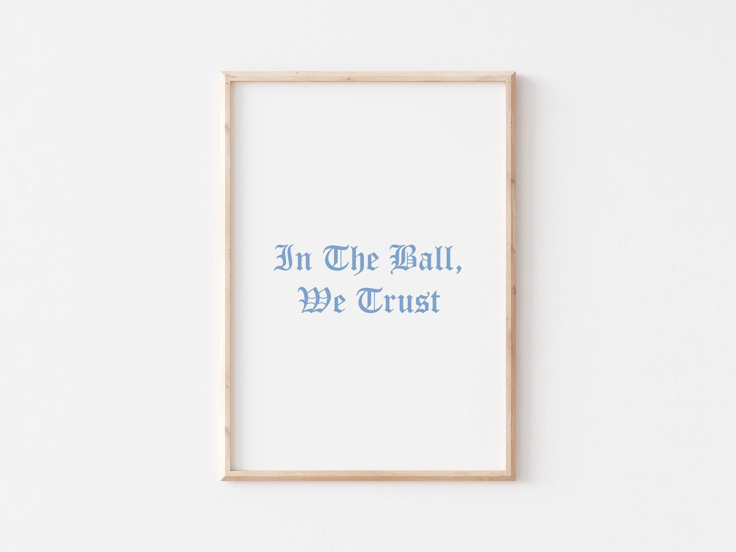 In The Ball We Trust A4 Print