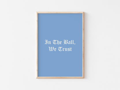 In The Ball We Trust A5 Print