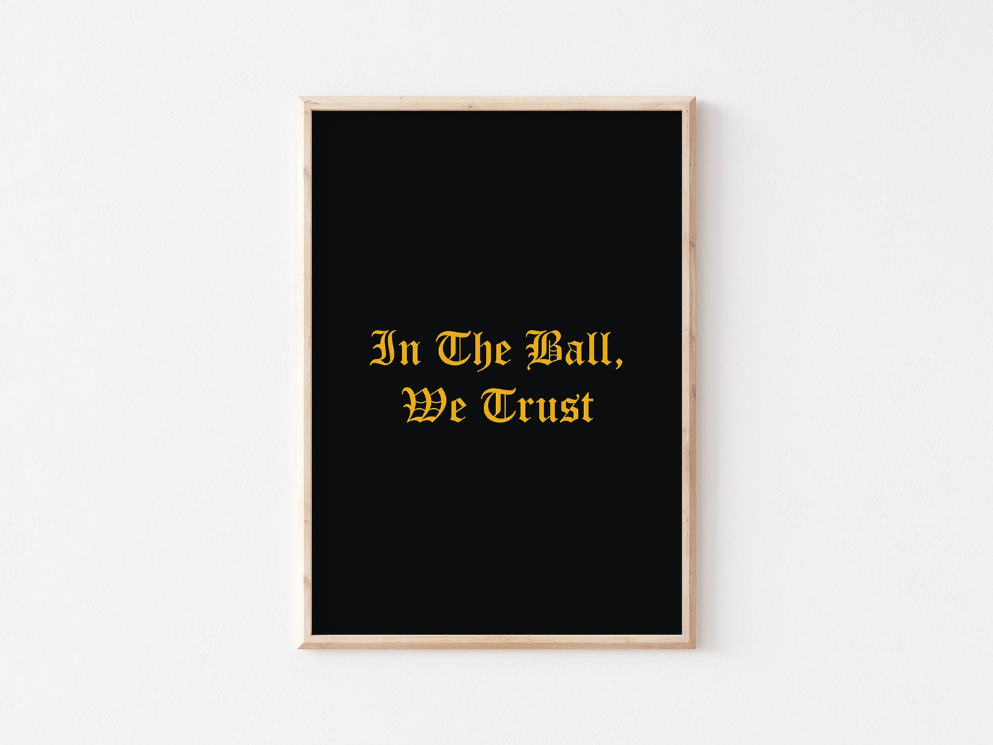 In The Ball We Trust A4 Print