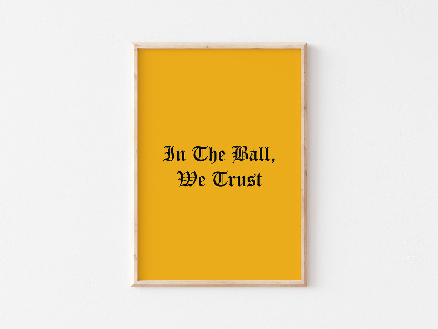 In The Ball We Trust A5 Print