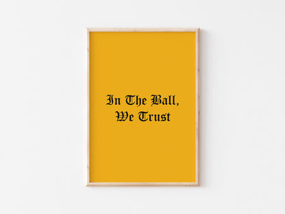 In The Ball We Trust A5 Print