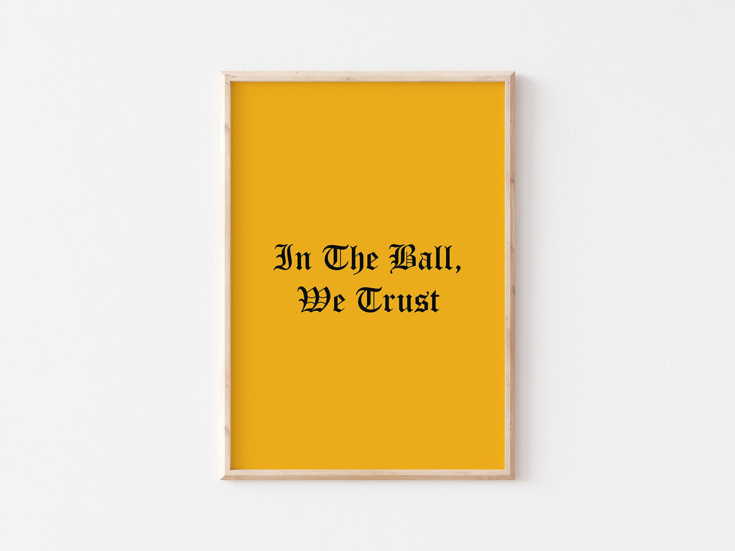 In The Ball We Trust A4 Print