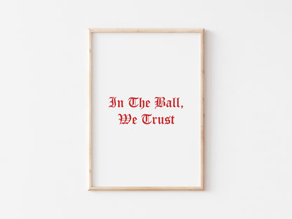 In The Ball We Trust A5 Print