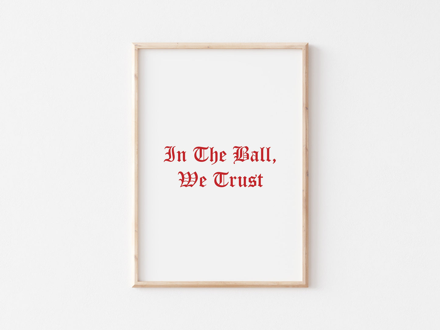 In The Ball We Trust A4 Print