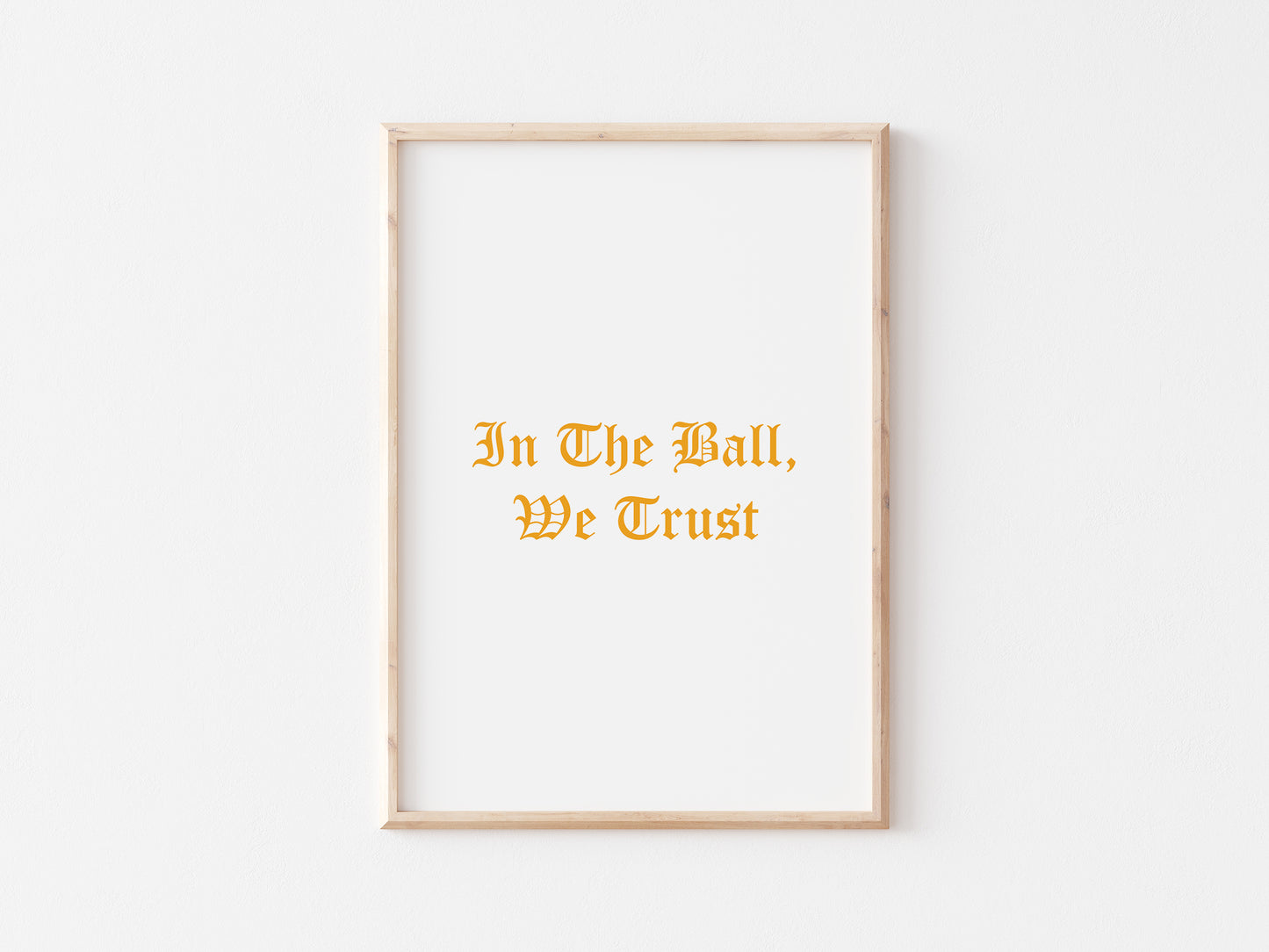 In The Ball We Trust A5 Print