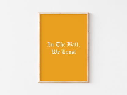 In The Ball We Trust A5 Print