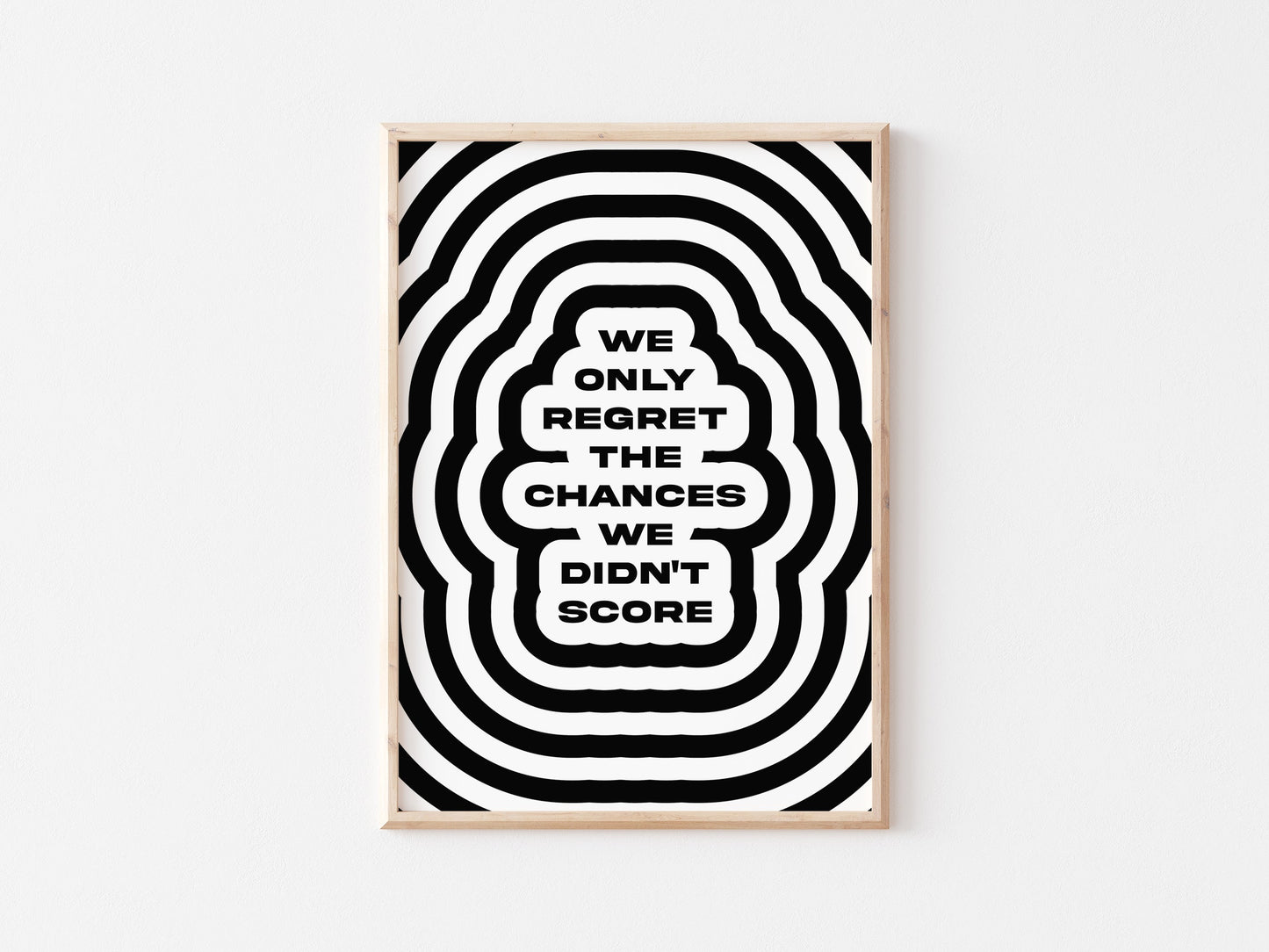 We Only Regret The Chances We Didn't Score A4 Print