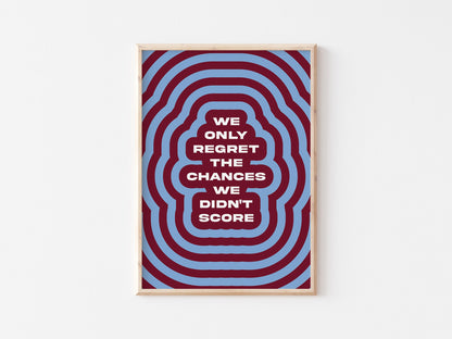 We Only Regret The Chances We Didn't Score A4 Print