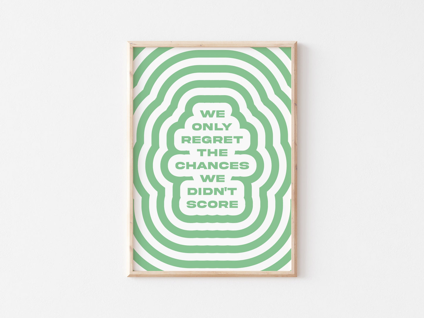 We Only Regret The Chances We Didn't Score A4 Print