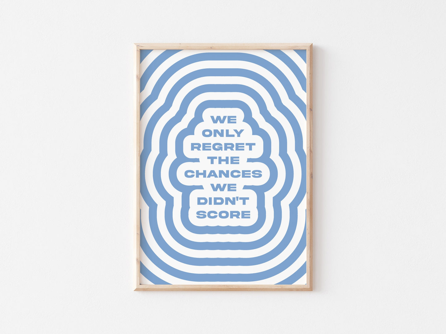 We Only Regret The Chances We Didn't Score A4 Print