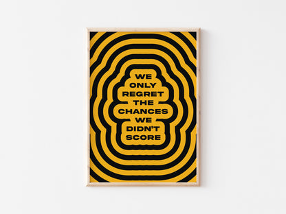 We Only Regret The Chances We Didn't Score A5 Print