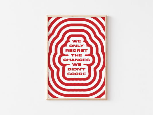 We Only Regret The Chances We Didn't Score A5 Print