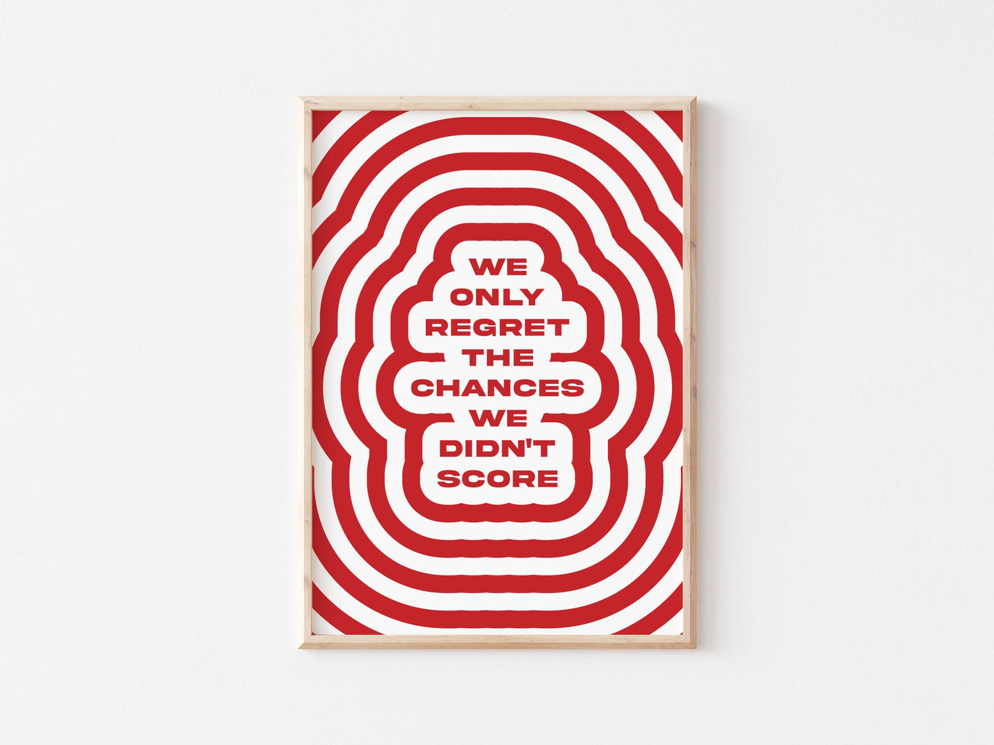 We Only Regret The Chances We Didn't Score A4 Print