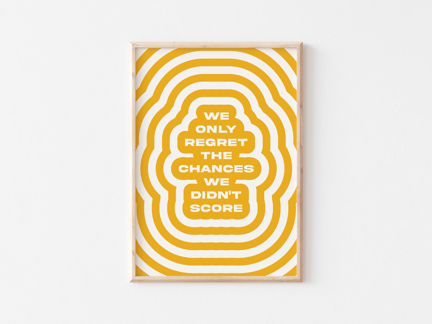 We Only Regret The Chances We Didn't Score A4 Print